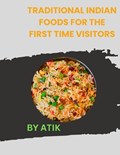 Traditional Indian Foods for the first time visitors | Atik Arif | 