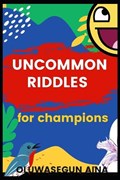 Uncommon Riddles for Champions | Oluwasegun Aina | 