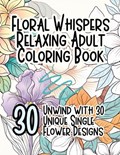 Floral Whispers Relaxing Adult Coloring Book | Pampered Pen | 