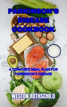 Parkinson's Disease Cookbook: A Complete Meal Plan for Parkinson's Disease