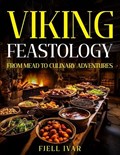Viking Feastology: From Mead to Culinary Adventures | Fjell Ivar | 