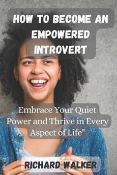 How to Become an Empowered Introvert