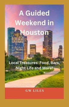 A Guided Weekend In Houston
