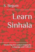 Learn Sinhala: Mastering Sri Lanka's Enigmatic Language and Culture | S. Begum | 