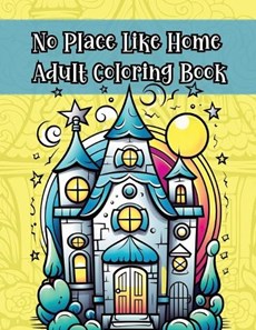 No Place Like Home Adult Coloring Book