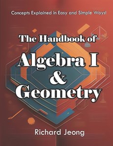 The Handbook of Algebra 1 and Geometry