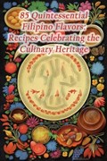 85 Quintessential Filipino Flavors: Recipes Celebrating the Culinary Heritage | Spicy Street Sips Waka | 