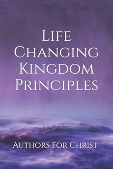 Life Changing Kingdom Principles