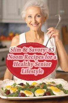 Slim & Savory: 85 Noom Recipes for a Healthy Senior Lifestyle
