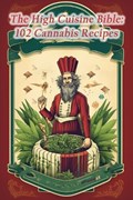 The High Cuisine Bible: 102 Cannabis Recipes | The Hungry Penguin | 