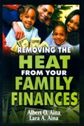 Removing the Heat From Your Family Finances | Lara A Aina ; Ablert O Aina | 