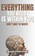 Everything you need is with you | Kwesi Frimpong | 