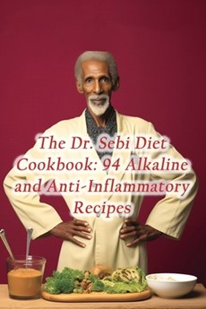 The Dr. Sebi Diet Cookbook: 94 Alkaline and Anti-Inflammatory Recipes
