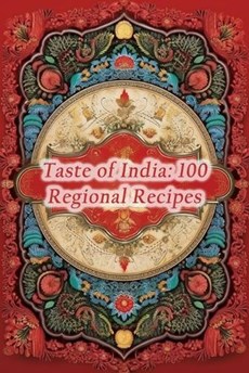 Taste of India: 100 Regional Recipes