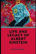 Life and Legacy of Albert Einstein | Edenilson Brandl | 