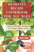 Diabetes Recipe Cookbook for all Ages | Sasa O Schley | 