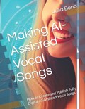Making AI-Assisted Vocal Songs | Julia Bono | 