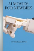 AI Movies for Newbies | Michael Rossi | 