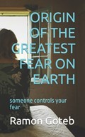 Origin of the Greatest Fear on Earth | Ramon Goteb | 