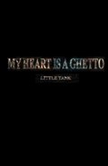 My Heart is a Ghetto | Little Tank | 