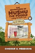 The Adventures of Mushu The Poodle | Chigozie Mbadugha | 