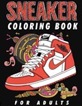 Sneaker Coloring Book For Adults: A Creative Journey Through Iconic Footwear, Specifically Designed For The Sneaker Obsessed, Featuring Inspired Shoe | Italy Vero | 