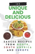 165 Unique and Delicious Sauces Recipes from North, South America And Europe | Himanshu Patel | 