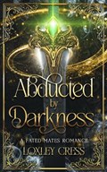 Abducted by Darkness: An Enemies-to-Lovers Romance | Loxley Cress | 