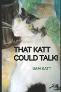 That Katt Could Talk! | Liam Katt | 
