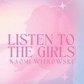 Listen to the Girls | Naomi Witkowski | 