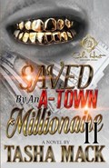 Saved By An A-Town Millionaire 2: An African American Romance | Tasha Mack | 
