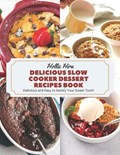 Delicious Slow Cooker Dessert Recipes Book | Hollie Hira | 