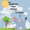 How Elephant and Mouse Become Friends | Birdy Feather | 
