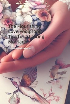 The Flourishing Love Foolproof Tips for a Lasting Marriage