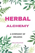 Herbal Alchemy | Keila Walstead | 