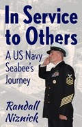 In Service To Others A US Navy Seabee's Journey | Randall Niznick | 