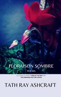 Floraison Sombre | Tath Ashcraft | 