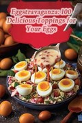 Eggstravaganza | de Gourmet Goodness | 