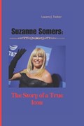 Suzanne Somers: The Story of a True Icon | Lavern J. Tasker | 
