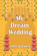 My Dream Wedding | Isha Agrawal | 