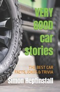 VERY GOOD car stories: Lots of things to read about cars and the people who drive them | Simon Heptinstall | 