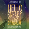 Hello Sneaky Shadow | Sharon Stenger ; Rebecca Demos | 