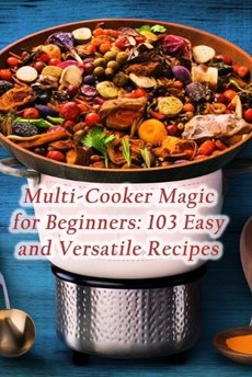 Multi-Cooker Magic for Beginners