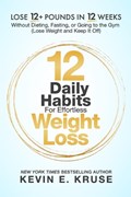12 Daily Habits For Effortless Weight Loss | Kevin Kruse | 