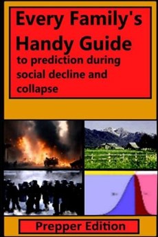 Every Family's Handy Guide to Prediction During Social Decline and Collapse