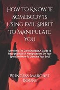 How To Know If Somebody Is Using Evil Spirit To Manipulate You | Princess Margret | 