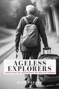 Ageless Explorers | Beau Parker | 