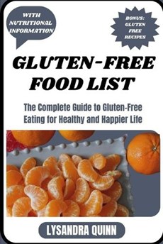 Gluten-Free Food List: The Complete Guide to Gluten-free Eating for Healthy and Happier Life