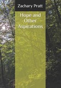 Hope and Other Aspirations | Zachary Pratt | 