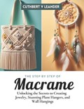 The Step by Step of Macrame | Cuthbert V Leander | 